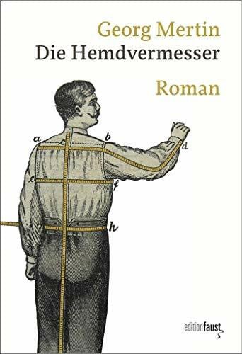 Mertin, Georg Die Hemdvermesser: Roman
