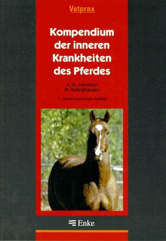 Johnston Alexander M. (Verfasser) und Wilfried (Mitwirkender) Bellinghausen Kompendium der inneren Krankheiten des Pferdes