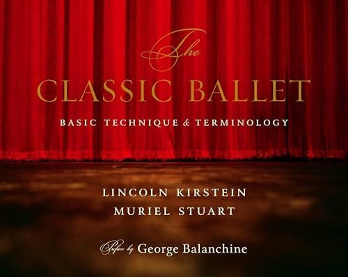 Balanchine, George The Classic Ballet: Basic Technique and Terminology