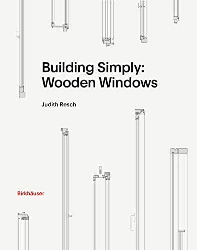 Resch, Judith Building Simply: Wooden Windows