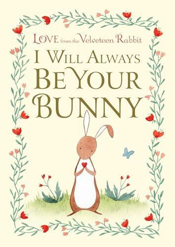 Swaney, Julianna I Will Always Be Your Bunny: Love from the Velveteen Rabbit