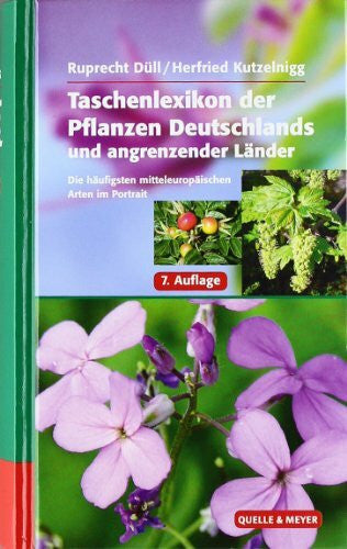 Kutzelnigg, Herfried Taschenlexikon der Pflanzen Deutschlands und angrenzender Länder: Die häufigsten mitteleuropäischen Arten im Portrait