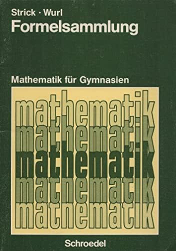 Bernd Wurl Formelsammlung - Mathematik für Gymnasien: Mathematik für die Sekundarbereiche I und II