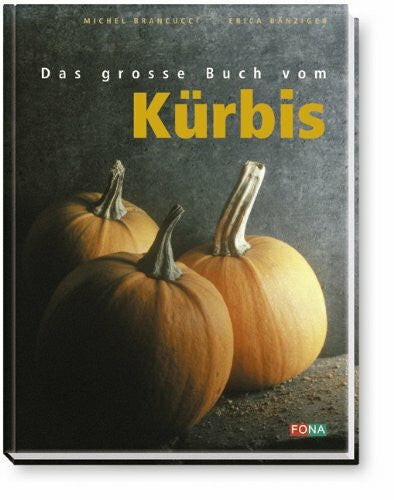 Bänziger, Erica Das Grosse Buch vom Kürbis
