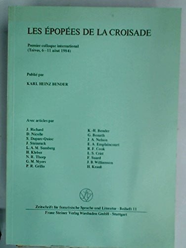 Kleber, Hermann Les épopées de la croisade: Premier colloque international. Trèves 6 à 11 août 1984 (Zeitschrift für Französische Sprache und Literatur. Beihefte)