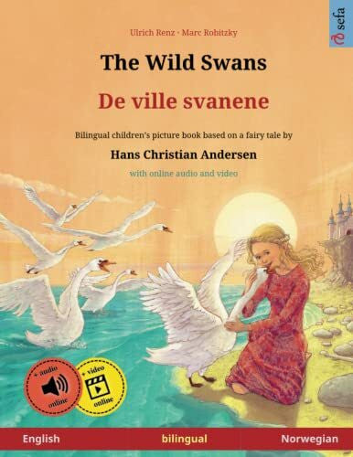 Blohm, Ludwig The Wild Swans â De ville svanene (English â Norwegian): Bilingual children's book based on a fairy tale by Hans Christian Andersen, with audiobook ... Picture Books â English / Norwegian, Band 3)