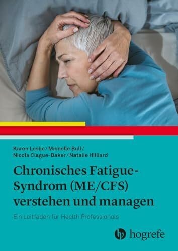 Clague-Baker, Nicola Chronisches Fatigue-Syndrom (ME/CFS) verstehen und managen: Ein Leitfaden für Health Professionals