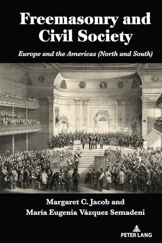 Jacob, Margaret C. Freemasonry and Civil Society: Europe and the Americas (North and South)