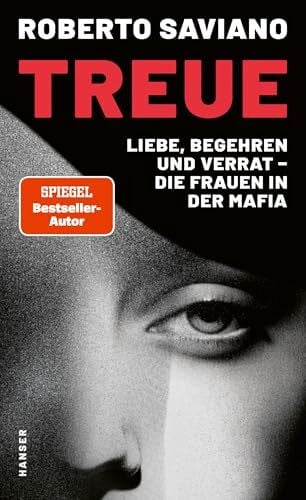Leube, Wolf Heinrich Treue: Liebe, Begehren und Verrat – die Frauen in der Mafia