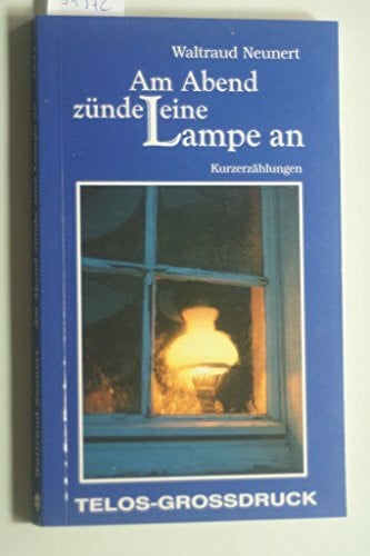 Neunert, Waltraud Am Abend zünde eine Lampe an. Kurzgeschichten