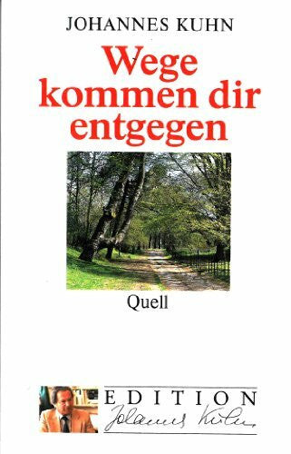 Kuhn, Johannes Wege kommen dir entgegen (Edition Johannes Kuhn)