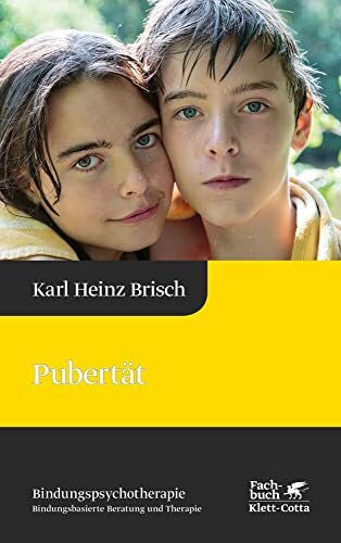 Brisch, Karl Heinz Pubertät (Bindungspsychotherapie, Bd. 5): Reihe Bindungspsychotherapie â Bindungsbasierte Beratung und Therapie