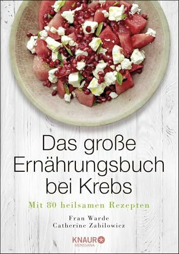 Beuchelt, Wolfgang Das groÃe Ernährungsbuch bei Krebs: Mit 80 heilsamen Rezepten