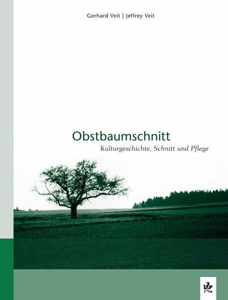 Veit, Jeffrey Obstbaumschnitt: Kulturgeschichte, Schnitt und Pflege