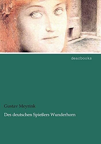 Meyrink, Gustav Des deutschen Spiessers Wunderhorn