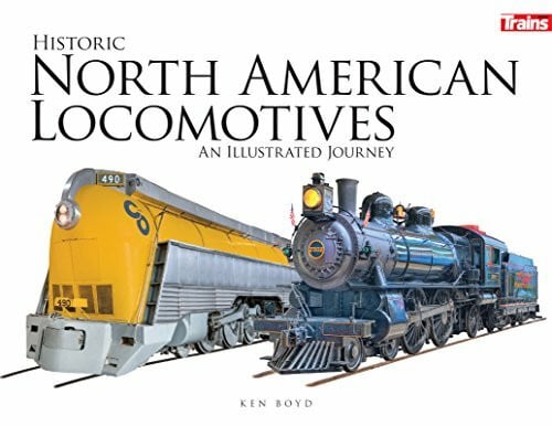 Boyd, Ken Historic North American Locomotives: An Illustrated Journey