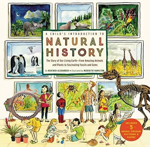 Hamilton, Meredith A Child's Introduction to Natural History: The Story of Our Living Earth–From Amazing Animals and Plants to Fascinating Fossils and Gems (A Child's Introduction Series)