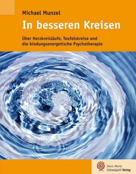 Rolfes, Kerstin In besseren Kreisen: Über Herzkreisläufe, Teufelskreise und die bindungsenergetische Psychotherapie
