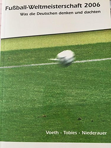 Christian Niederauer FuÃball-Weltmeisterschaft 2006 - Was die Deutschen denken und dachten