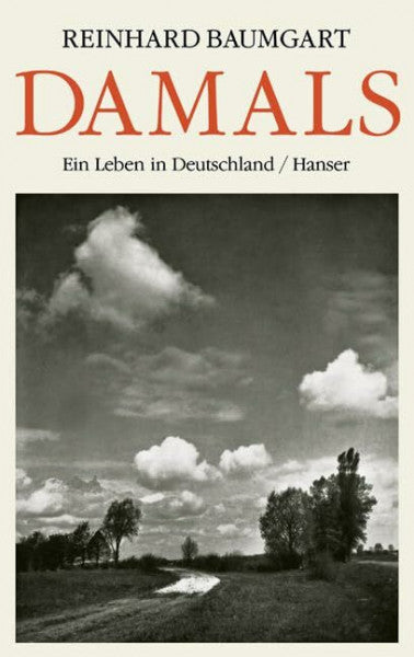 Baumgart, Hildegard Damals: Ein Leben in Deutschland 1929 - 2003