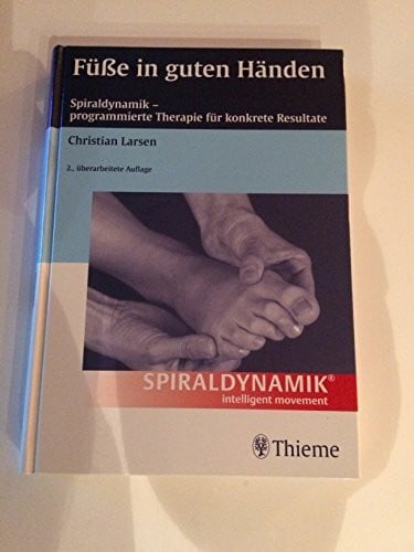 Larsen, Christian FüÃe in guten Händen: Spiraldynamik - programmierte Therapie für konkrete Resultate