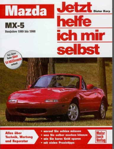 Korp, Dieter Mazda MX-5: Baujahre 1989 bis 1998 (Jetzt helfe ich mir selbst)