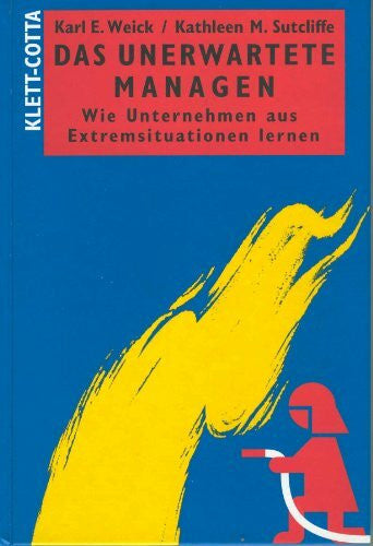 Kathleen M. SutcliffeMaren Klostermann Das Unerwartete managen: Wie Unternehmen aus Extremsituationen lernen