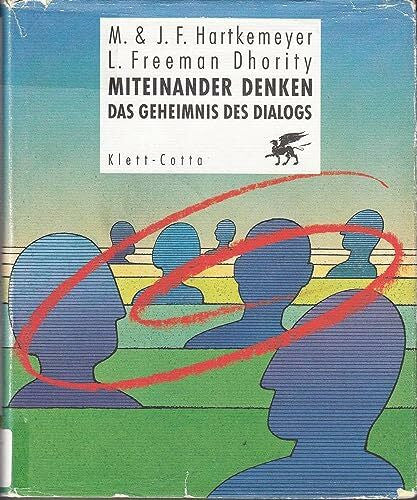 Dhority, L Freeman Miteinander Denken: Das Geheimnis des Dialogs