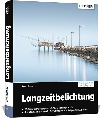 Behnert, Ronny Langzeitbelichtung: Für bessere Fotos von Anfang an!