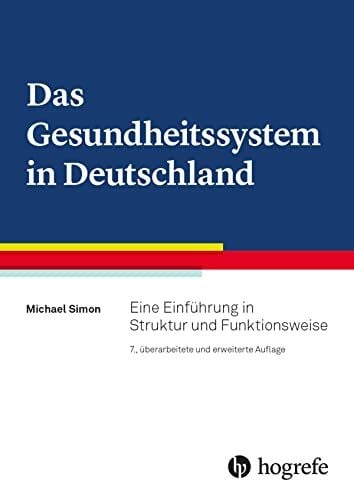 Simon, Michael Das Gesundheitssystem in Deutschland: Eine Einführung in Struktur und Funktionsweise