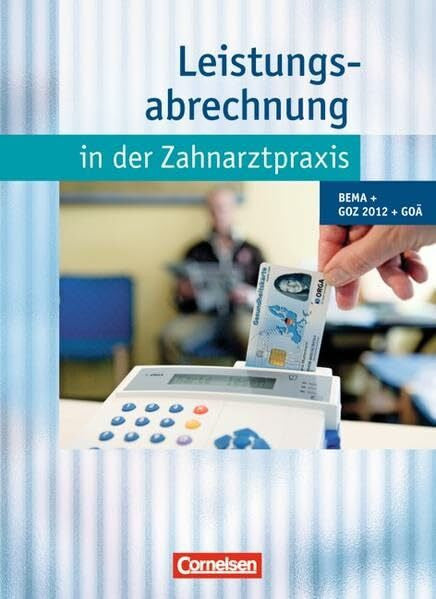 Möller, Ernst-Heinrich Zahnmedizinische Fachangestellte - Leistungsabrechnung in der Zahnarztpraxis - Neubearbeitung (mit GOZ 2012): BEMA, GOZ 2012, GOÄ: Schülerbuch mit CD-ROM
