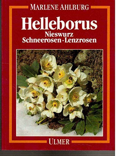 Ahlburg, Marlene S. Helleborus: Nieswurz, Schneerosen, Lenzrosen
