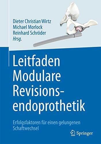 Schröder, Reinhard Leitfaden Modulare Revisionsendoprothetik: Erfolgsfaktoren für einen gelungenen Schaftwechsel