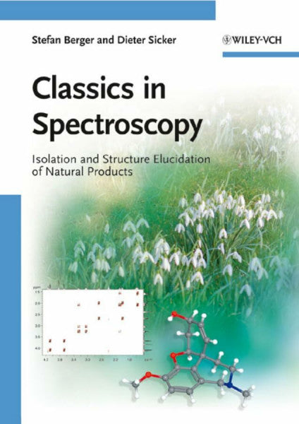 Sicker, Dieter Classics in Spectroscopy: Isolation and Structure Elucidation of Natural Products