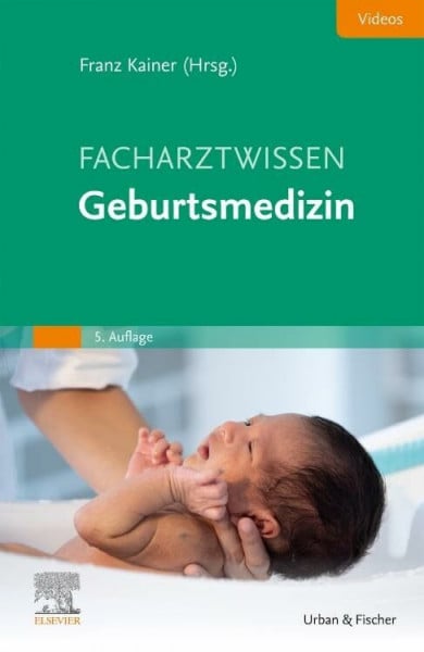 Kainer, Franz Facharztwissen Geburtsmedizin (MONOGRAPHIE - Fachbuch - Urban & Fischer-Verlag)
