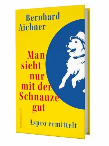 Aichner, Bernhard Man sieht nur mit der Schnauze gut: Aspro ermittelt