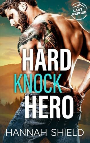 Shield, Hannah Hard Knock Hero (Last Refuge Protectors, Band 1)