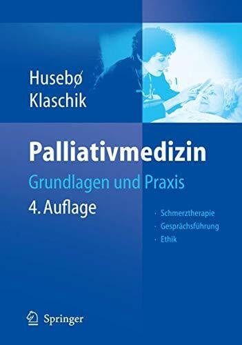 Jaspers, Birgit Palliativmedizin: Grundlagen und Praxis. Schmerztherapie. Gesprächsführung. Ethik