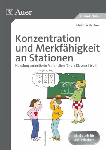 Bettner, Melanie Konzentration und Merkfähigkeit an Stationen: Handlungsorientierte Materialien für die Klassen 1 bis 4