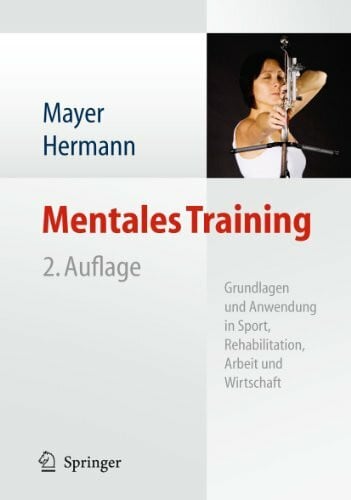 Hermann, Hans-Dieter Mentales Training: Grundlagen und Anwendung in Sport, Rehabilitation, Arbeit und Wirtschaft