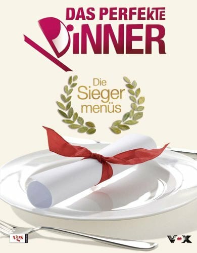 - Das Perfekte Dinner - Die Siegermenüs