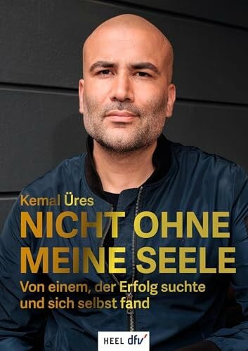 Üres, Kemal Nicht ohne meine Seele: Von einem, der Erfolg suchte und sich selbst fand. Lebenshilfe-Guide vom erfolgreichen 'Gastroflüsterer'