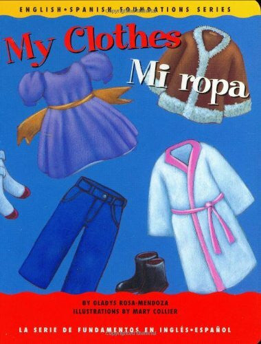 Mendoza, Gladys Rosa My Clothes/mi Ropa (English-Spanish Foundations, Band 15)