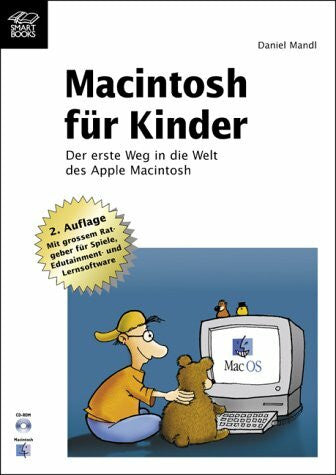 Mandl, Daniel Macintosh für Kinder. Der erste Weg in die Welt des Apple Mac. Mit grossem Ratgeber für Spiele, Edutainment und Lernsoftware. (m. CD-ROM): Der erste Weg in die Welt des Apple Macintosh