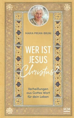 Prean-Bruni, Maria Wer ist Jesus Christus?: Verheißungen aus Gottes Wort für dein Leben