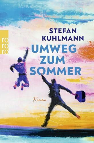 Kuhlmann, Stefan Umweg zum Sommer: Roadtrip-Roman mit Herz: Humorvoll und berührend – eine Geschichte über Erwachsenwerden und Freundschaft
