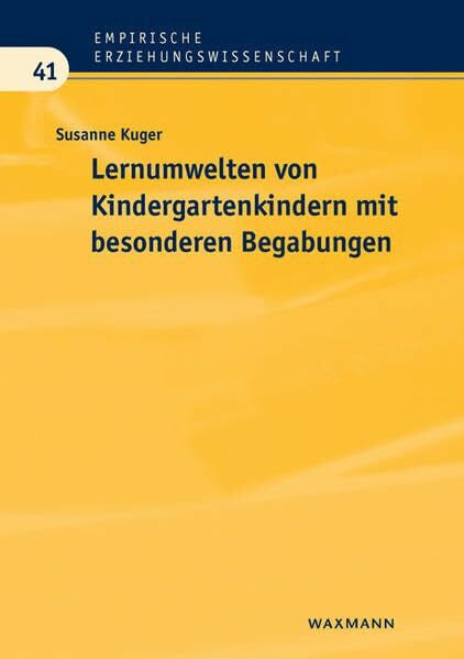 Susanne Kuger Lernumwelten von Kindergartenkindern mit besonderen Begabungen (Empirische Erziehungswissenschaft)