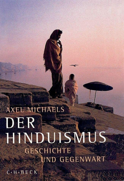 Michaels, Axel Der Hinduismus: Geschichte und Gegenwart