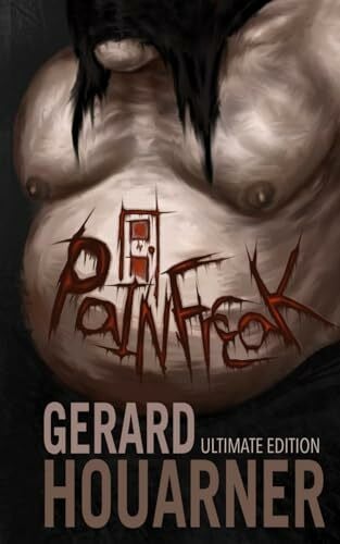 Houarner, Gerard Painfreak: Ultimate Edition (Painfreak Books)
