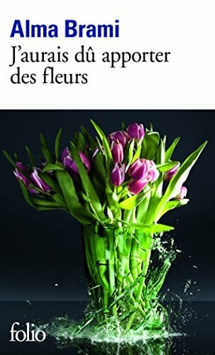 Brami, Alma J'aurais du apporter des fleurs